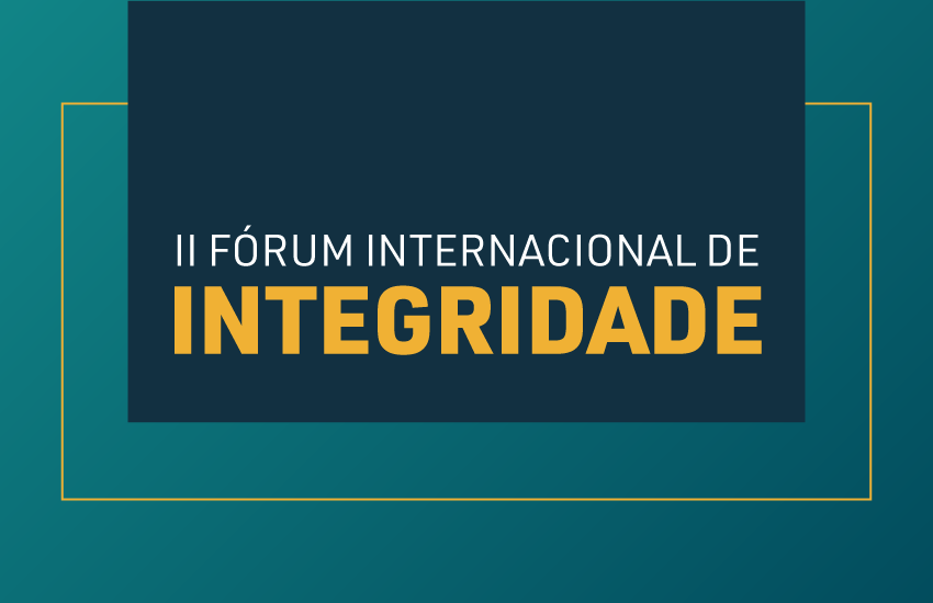 Inscrições abertas para o II Fórum Internacional de Integridade